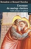 L'aventure Du Mariage Chr%C3%A9tien : Guide Pratique Et Spirituel