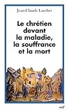 Le Chr%C3%A9tien Devant La Maladie, La Souffrance Et La Mort