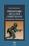 Pr%C3%A9histoire De La Foi Chr%C3%A9tienne : De L'animisme %C3%A0 L'incarnation