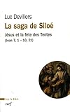 La Saga De Silo%C3%A9 : J%C3%A9sus Et La F%C3%AAte Des Tentes (jean 7,1 10,21)