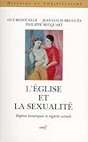 L'eglise Et La Sexualit%C3%A9 : Rep%C3%A8res Historiques Et Regards Actuels