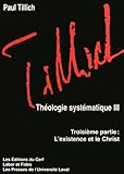 Th%C3%A9ologie Syst%C3%A9matique : Tome 3, L'existence Et Le Christ