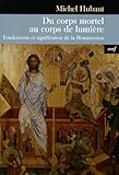 Du Corps Mortel Au Corps De La Lumi%C3%A8re : Fondements Et Signification De La R%C3%A9surrection