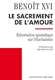 Le Sacrement De Lamour Sacramentum Caritatis Exhortation Apostolique Sur Leucharistie