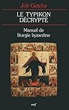 Le Typikon D%C3%A9crypt%C3%A9 : Manuel De Liturgie Byzantine