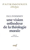 Une Vision Orthodoxe De La Th%C3%A9ologie Morale : Dieu Dans La Vie Des Hommes