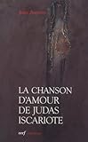 La Chanson D'amour De Judas Iscariote