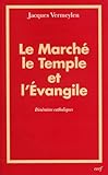 Le March%C3%A9, Le Temple Et L'evangile : Itin%C3%A9raires Catholiques