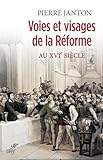 Voies Et Visages De La Rforme Au Xvi Sicle