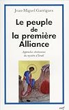 Le Peuple De La Premi%C3%A8re Alliance : Approches Chr%C3%A9tiennes Du Myst%C3%A8re D'isra%C3%ABl