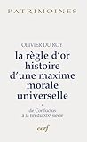 La R%C3%A8gle D'or, Histoire D'une Maxime Morale Universelle : Volume 1, De Confucius %C3%A0 La Fin Du Xixe Si%C3%A8cle