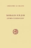 Morales Sur Job : Sixi%C3%A8me Partie (livres Xxxiii Xxxv)