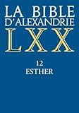 La Bible D'alexandrie : Tome 12, Esther