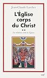 L'eglise Corps Du Christ : Volume 2 : Les Relations Entre Les Eglises