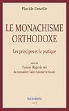 Le Monachisme Orthodoxe : Les Principes Et La Pratique, Suivi De Typicon (r%C3%A8gle De Vie) Du Monast%C3%A8re Saint Antoine Le Grand