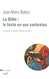 La Bible : Le Texte En Ses Contextes