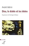 Dieu, Le Diable Et Les Idoles : Esquisses De Th%C3%A9ologie Biblique