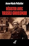 Résister avec Vassili Grossman