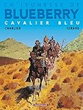 La Jeunesse De Blueberry Tome 3 Cavalier Bleu