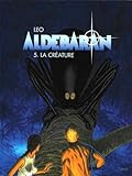 Aldebaran Tome 5 La Crature