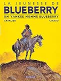 La Jeunesse De Blueberry Tome 2 Un Yankee Nomm Blueberry