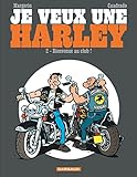 Je Veux Une Harley   Tome 2   Bienvenue Au Club !