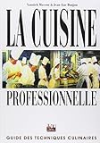 La Cuisine Professionnelle : Guide Des Techniques Culinaires