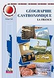 Les Mini Maxi : G%C3%A9ographie Gastronomique, Tome 1 : La France
