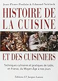 Histoire De La Cuisine Et Des Cuisiniers : Techniques Culinaires Et Pratiques De Table, En France, Du Moyen Age %C3%A0 Nos Jours