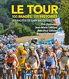 Le Tour: 100 Images, 100 Histoires