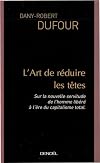 L'Art de rΓ©duire les tΓͺtes : Sur la nouvelle servitude de l'homme libΓ©rΓ© Γ l'Γ¨re du capitalisme total