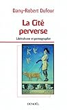 La Cit Perverse Libralisme Et Pornographie