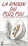 La Raison Du Plus Fou