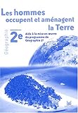 Les Hommes Occupent Et Amnagent La Terre Livret Du Professeur Aide La Mise En Oeuvre Du Programme De Gographie 2e 2001