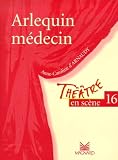 Thtre En Scne Numro 16 Arlequin Mdecin