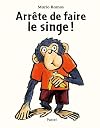 ARR&Ecirc;TE DE FAIRE LE SINGE