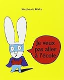 Je Veux Pas Aller A L'ecole (french Edition)