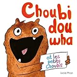 Choubidouwha et les petits Choubis