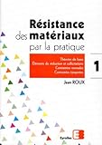 Rsistance Des Matriaux Par La Pratique Tome 1