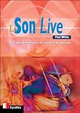 Le Son Live : Techniques De Sonorisation De Concerts Et De Spectacles
