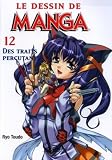 Le Dessin De Manga Tome 12 Des Traits Percutants