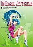 Le Dessin Jap'anime : Tome 4, Exprimer Le Mouvement Et L'action