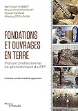 Fondations Et Ouvrages En Terre: Manuel Professionnel De G%C3%A9otechnique Du Btp