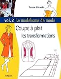 Le Mod%C3%A9lisme De Mode : Tome 2, Coupe %C3%A0 Plat, Les Transformations