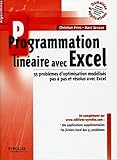 Programmation Lin%C3%A9aire Avec Excel : 55 Probl%C3%A8mes D'optimisation Mod%C3%A9lis%C3%A9s Pas %C3%A0 Pas Et R%C3%A9solus Avec Excel