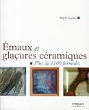 Emaux Et Gla%C3%A7ures C%C3%A9ramiques: Plus De 1100 Formules.