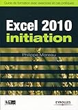 Excel 2010 Initiation: Guide De Formation Avec Exercices Et Cas Pratiques