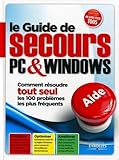 Le Guide De Secours Pc & Windows : Comment R%C3%A9soudre Tout Seul Les 100 Probl%C3%A8mes Les Plus Fr%C3%A9quents