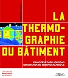 La Thermographie Du B%C3%A2timent: Principes Et Applications Du Diagnostic Thermographique
