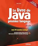 Le Livre De Java Premier Langage : Avec 99 Exercices Corrig%C3%A9s